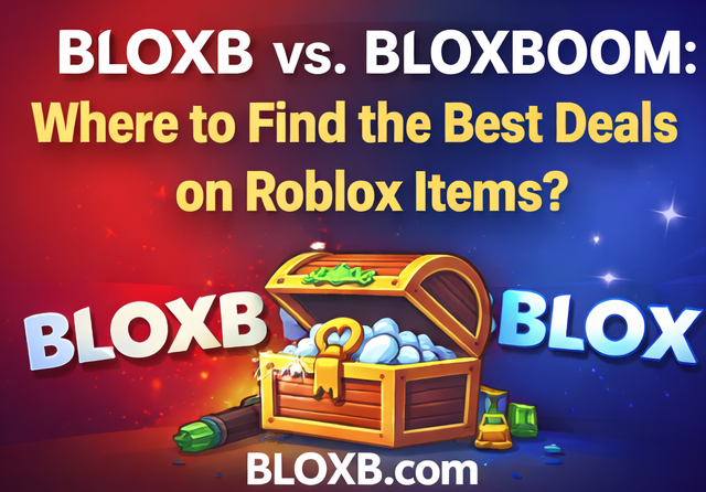 BLOXB vs. BLOXBOOM: Where to Find the Best Deals on Roblox Items?